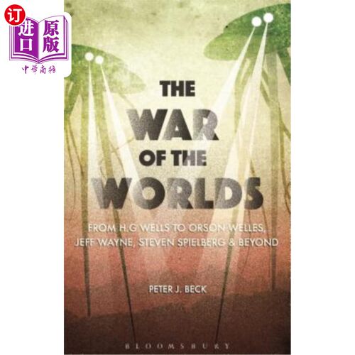 海外直订The War of the Worlds: From H. G. Wells to Orson Welles, Jeff Wayne, Steven Spie 世界大战:从h·g·威尔斯到奥