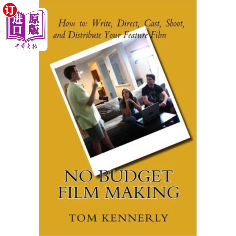 海外直订No Budget Film Making: How to Write, Direct, Cast, Shoot, and Distribute Your Fe 无预算电影制作：如何写，导