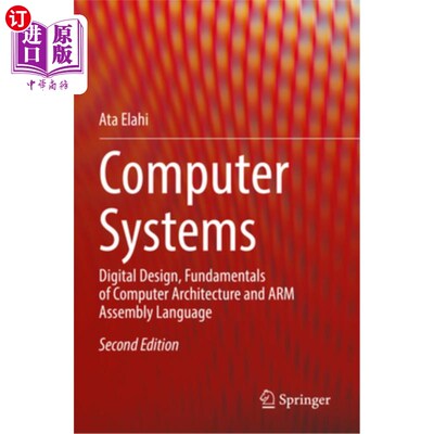 海外直订Computer Systems: Digital Design, Fundamentals of Computer Architecture and Arm  计算机系统:数字设计，计算
