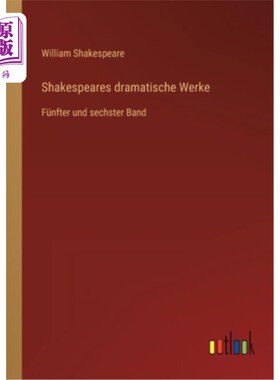 海外直订德语 Shakespeares dramatische Werke: Fünfter und sechster Band 莎士比亚的巨作《第五、第六集