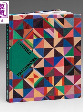 预售 Chinese Patchwork: Ancient Origins New Expressions 进口艺术 中国拼布：古代起源 新表达【中商原版】