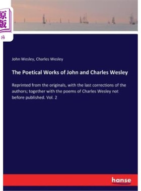 海外直订The Poetical Works of John and Charles Wesley: Reprinted from the originals, wit 约翰·韦斯利和查尔斯·韦斯利
