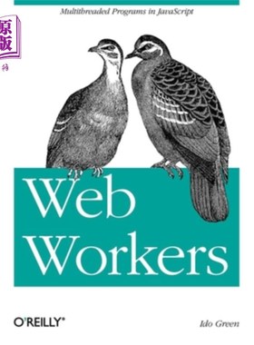 海外直订Web Workers: Multithreaded Programs in JavaScript Web Workers: JavaScript多线程程序