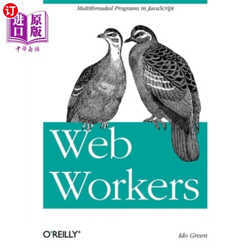 海外直订Web Workers: Multithreaded Programs in JavaScript Web Workers: JavaScript多线程程序