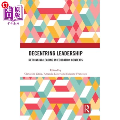 海外直订Decentring Leadership: Rethinking Leading in Education Contexts 去中心化领导：教育背景下对领导的再思考
