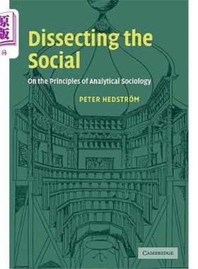 海外直订Dissecting the Social: On the Principles of Analytical Sociology 剖析社会问题