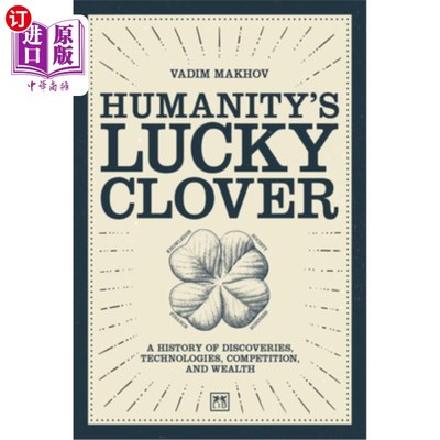 海外直订Humanity's Lucky Clover: A History of Discoveries, Technologies, Competition and 《人类的幸运三叶草:发现、