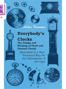 海外直订Everybody's Clocks - The Design and Working of Usual and Unusual Clocks Describe 每个人的时钟-以非技术的方