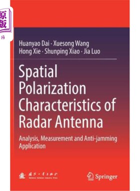 海外直订Spatial Polarization Characteristics of Radar Antenna: Analysis, Measurement and 雷达天线空间极化特性分析、测量
