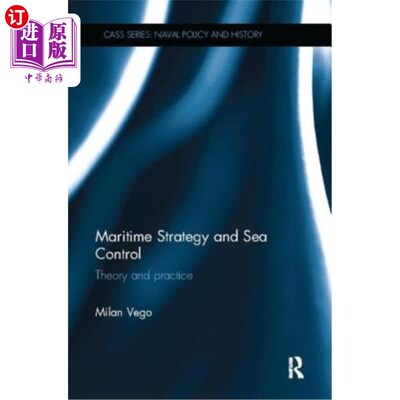 海外直订Maritime Strategy and Sea Control: Theory and Practice 海洋战略与海洋控制:理论与实践
