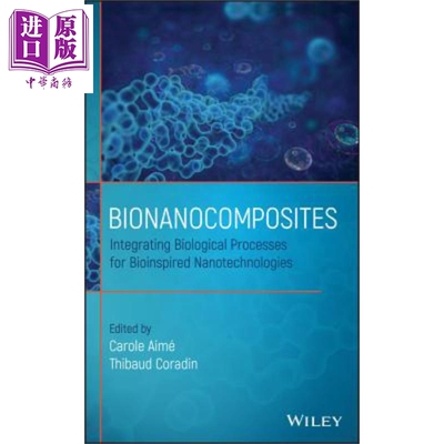 现货 生物纳米复合材料 仿生纳米技术的整合生物方法 Bionanocomposites 英文原版 Carole Aimé 中商原�