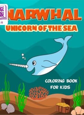 海外直订Narwhal Unicorn of The Sea Coloring Book for Kids: Loaded with Uniquely Cute Nar 独角鲸的海独角兽涂色书的孩