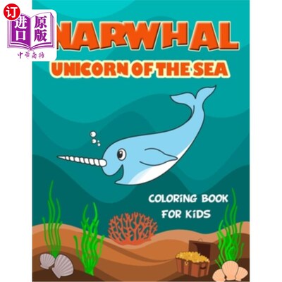 海外直订Narwhal Unicorn of The Sea Coloring Book for Kids: Loaded with Uniquely Cute Nar 独角鲸的海独角兽涂色书的孩