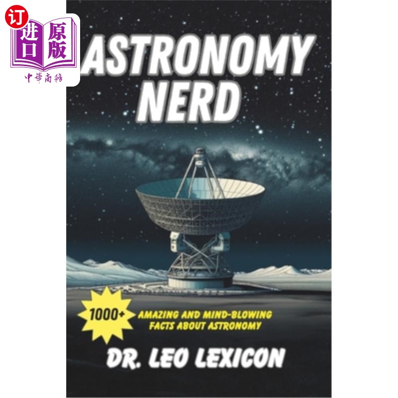 海外直订Astronomy Nerd: 1000+ Amazing And Mind-Blowing Facts About our Planet, Solar Sys 天文学书呆子：1000+关于我