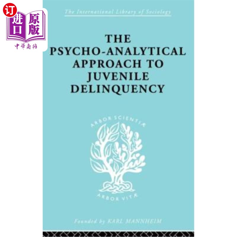 海外直订A Psycho-Analytical Approach to Juvenile Delinquency: Theory, Case Studies, Trea 青少年犯罪的心理分析方法: