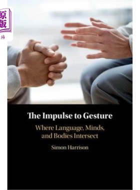 海外直订The Impulse to Gesture: Where Language, Minds, and Bodies Intersect 手势的冲动：语言、思想和身体的交汇点