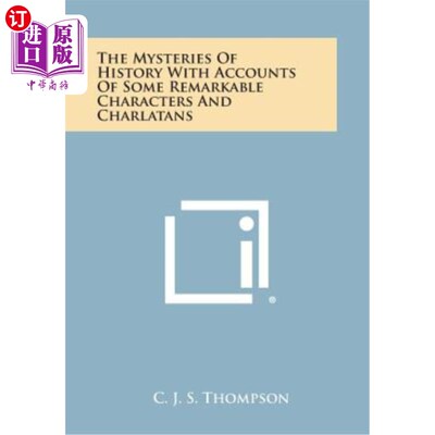 海外直订The Mysteries of History with Accounts of Some Remarkable Characters and Charlat 历史之谜与一些杰出人物和骗