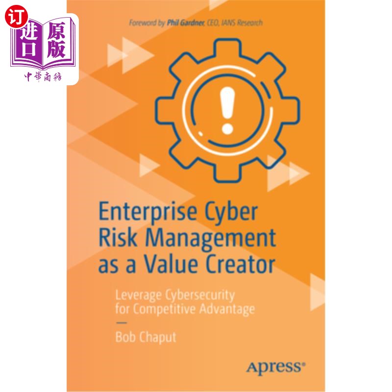 海外直订Enterprise Cyber Risk Management as a Value Creator: Leverage Cybersecurity for  作为价值创造者的企业风