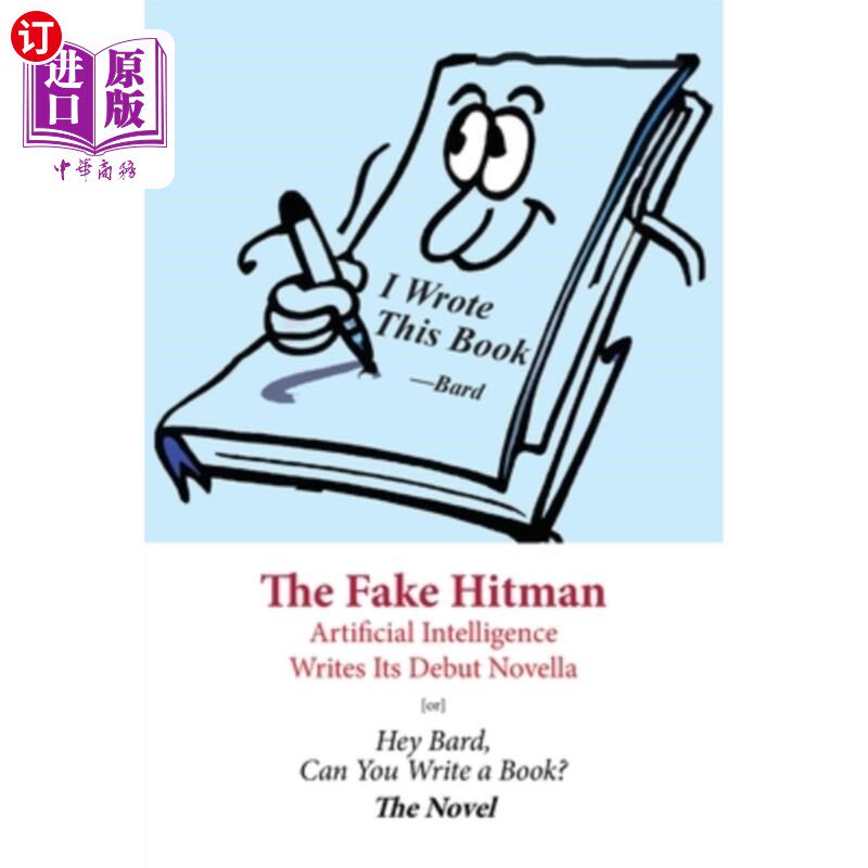 海外直订The Fake Hitman: Artificial Intelligence Writes Its Debut Novella [or] Hey Bard, 《假杀手：人工智能处女作》