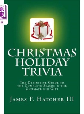 海外直订Christmas Holiday Trivia: The Definitive Guide to the Complete Season & the Ulti 圣诞假期琐事：完整季节的权