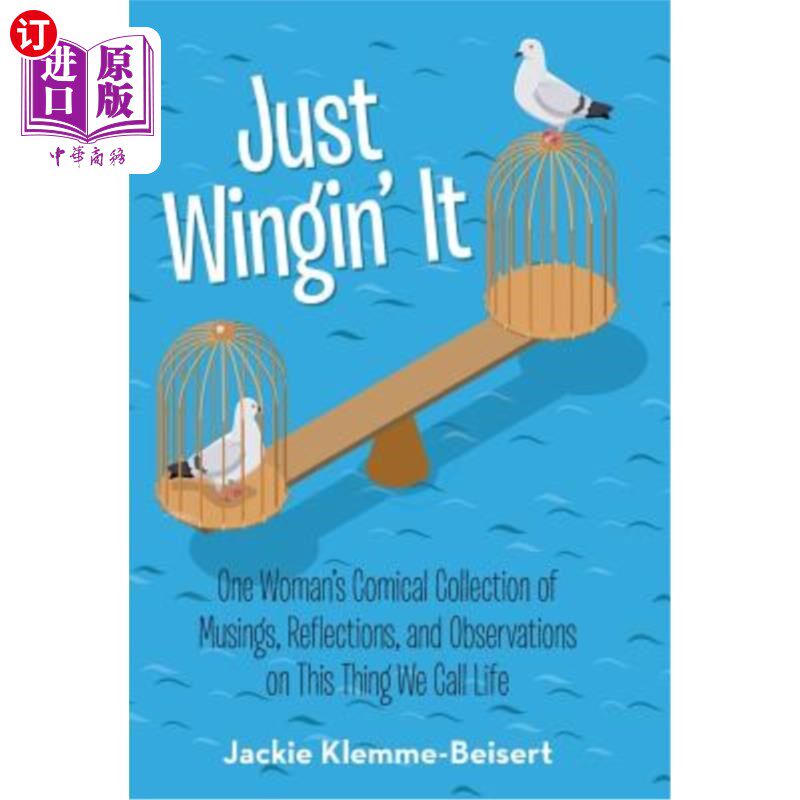 海外直订Just Wingin' It: One Woman's Comical Collection of Musings, Reflections, and Obs 随缘吧:一个女人对我们称之