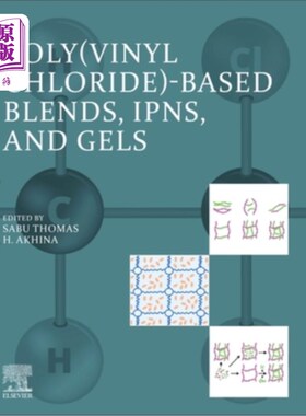 海外直订医药图书Poly(vinyl Chloride)-Based Blends, Ipns, and Gels 聚(氯乙烯)基共混物，Ipns和凝胶