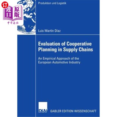 海外直订Evaluation of Cooperative Planning in Supply Chains: An Empirical Approach of th 供应链合作规划评价：欧洲汽