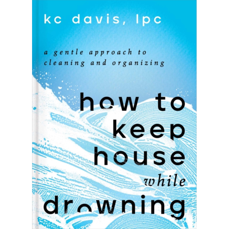 溺水时如何维护房子 清洁和整理的温和方法 How to Keep House While Drowning KC Davis 英文原版【中商原版】