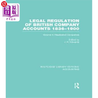 海外直订Legal Regulation of British Company Accounts 1836-1900 (Rle Accounting): Volume  英国公司会计法律规定