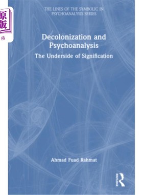 海外直订Decolonization and Psychoanalysis: The Underside of Signification 非殖民化与精神分析：意义的阴暗面