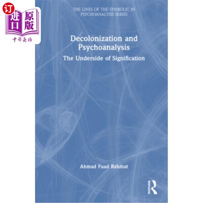 海外直订Decolonization and Psychoanalysis: The Underside of Signification 非殖民化与精神分析：意义的阴暗面