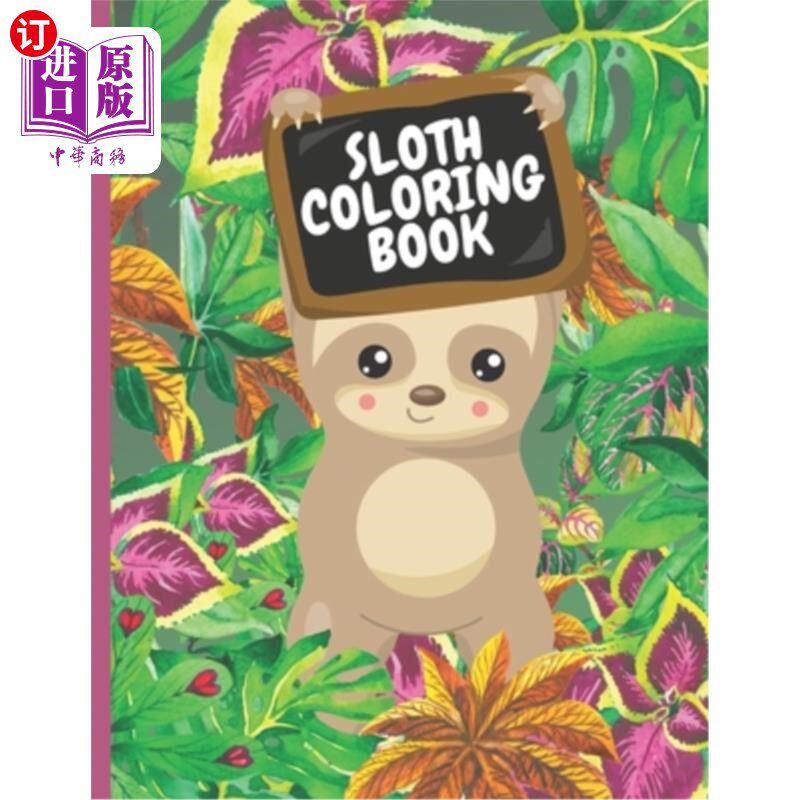 海外直订Sloth Coloring Book: Sloth Coloring Book for Kids, 46 Coloring Pages with Cute S 树懒涂色书:树懒涂色书的孩