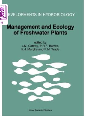 海外直订Management and Ecology of Freshwater Plants: Proceedings of the 9th Internationa 淡水植物的管理和生态学:第