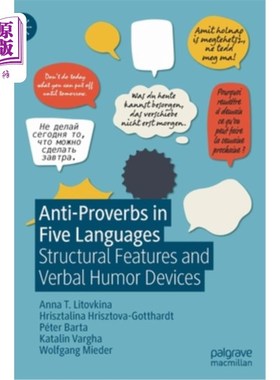 海外直订Anti-Proverbs in Five Languages: Structural Features and Verbal Humor Devices 五种语言中的反谚语:结构特征与