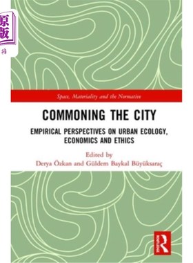 海外直订Commoning the City: Empirical Perspectives on Urban Ecology, Economics and Ethic 共同城市:城市生态学、经济