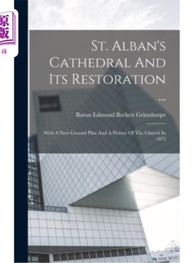 海外直订St. Alban's Cathedral And Its Restoration ...: With A New Ground Plan And A Pict 圣奥尔班大教堂及其修复……