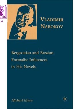 海外直订Vladimir Nabokov: Bergsonian and Russian Formalist Influences in His Novels 弗拉基米尔·纳博科夫:柏克森主义