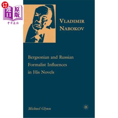 海外直订Vladimir Nabokov: Bergsonian and Russian Formalist Influences in His Novels 弗拉基米尔·纳博科夫:柏克森主义