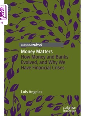 海外直订Money Matters: How Money and Banks Evolved, and Why We Have Financial Crises 货币的重要性:货币和银行如何演