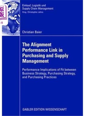 海外直订The Alignment Performance Link in Purchasing and Supply Management: Performance  The Alignm
