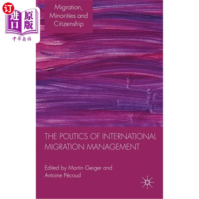 海外直订The Politics of International Migration Management 国际移民管理的政治学