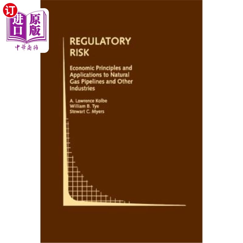 海外直订Regulatory Risk: Economic Principles and Applications to Natural Gas Pipelines a 监管风险:天然气管道和其他
