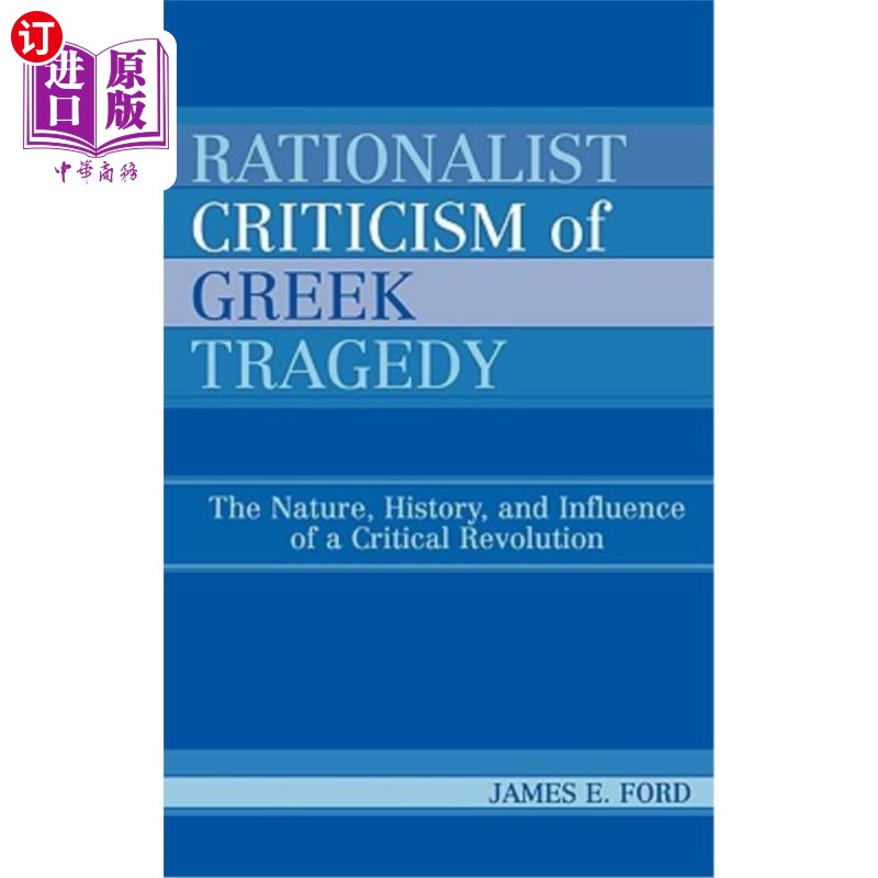 海外直订Rationalist Criticism of Greek Tragedy: The Nature, History, and Influence of a希腊悲剧的理性主义批评:一