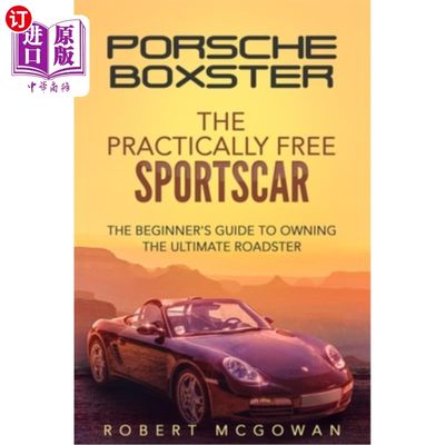 海外直订Porsche Boxster: The Practically Free Sportscar: The Beginner's Guide to Owning  保时捷Boxster