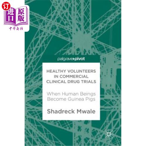 海外直订医药图书Healthy Volunteers in Commercial Clinical Drug Trials: When Human Beings Become  商业临床药物试验中