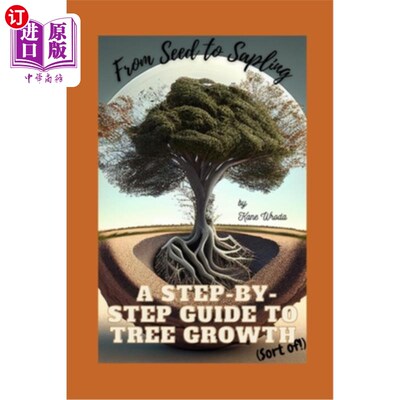 海外直订From Seed to Sapling: A Step-by-Step Guide to Tree Growth (sort of!) 从种子到树苗:树木生长的一步一步指南(有