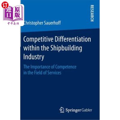 海外直订Competitive Differentiation Within the Shipbuilding Industry: The Importance of  造船行业内的竞争差异化：服
