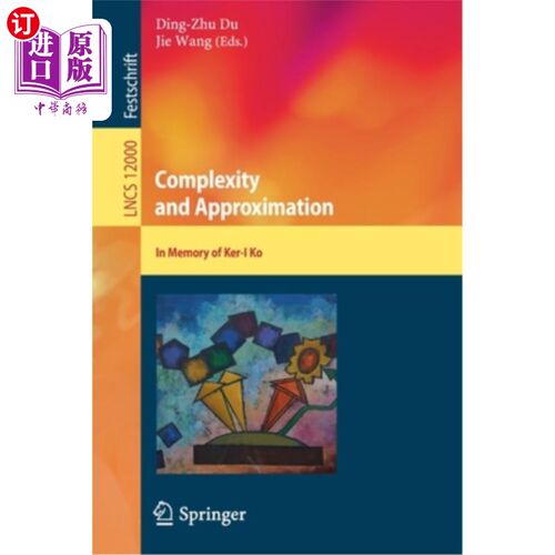 海外直订Complexity and Approximation: In Memory of Ker-I Ko 复杂性和近似值:纪念克尔-伊柯