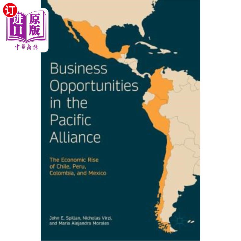 海外直订Business Opportunities in the Pacific Alliance: The Economic Rise of Chile, Peru 太平洋联盟的商业机会:智利