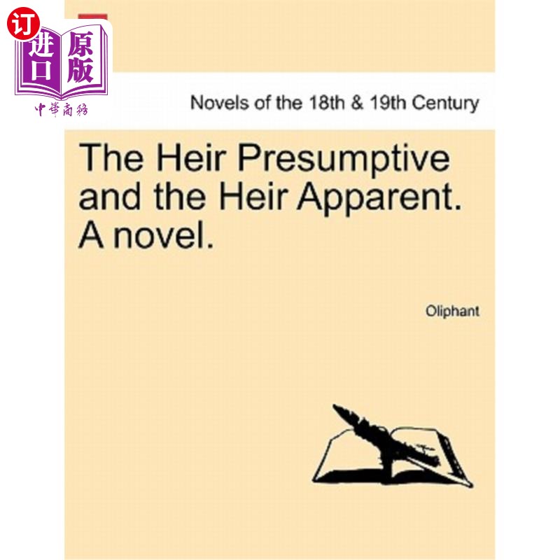 海外直订The Heir Presumptive and the Heir Apparent. a Novel. Vol. I 假定继承人和表面继承人。一本小说。第一卷